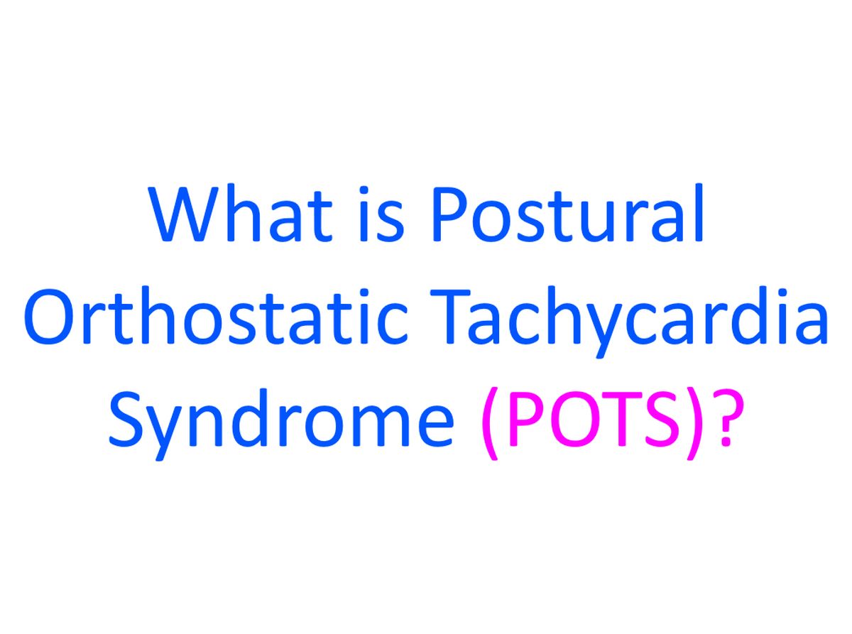 What is Postural Orthostatic Tachycardia Syndrome (POTS) ? – All About  Heart And Blood Vessels
