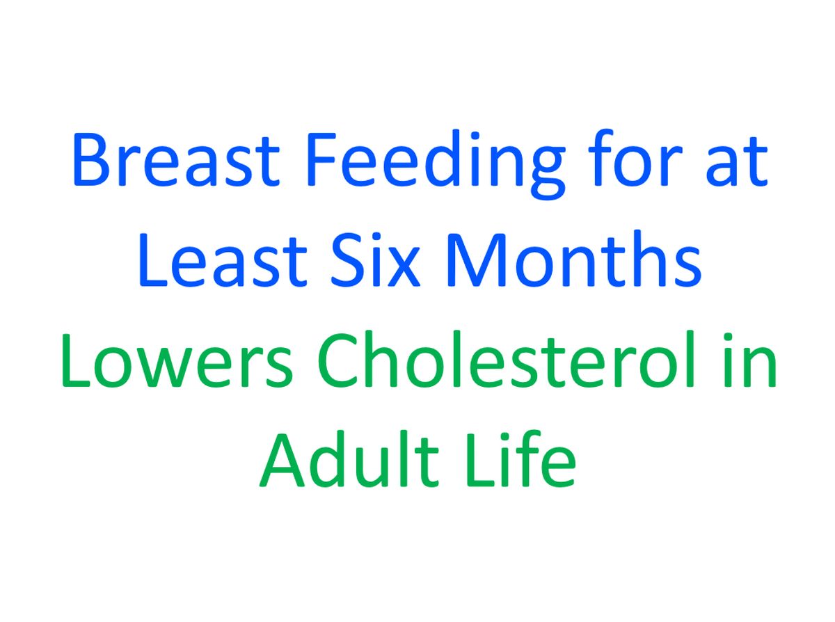 Breast feeding for at least six months lowers cholesterol in adult life –  All About Heart And Blood Vessels