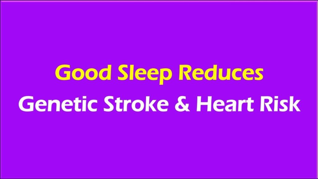 Good Sleep Reduces Genetic Stroke and Heart Risk