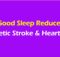 Good Sleep Reduces Genetic Stroke and Heart Risk