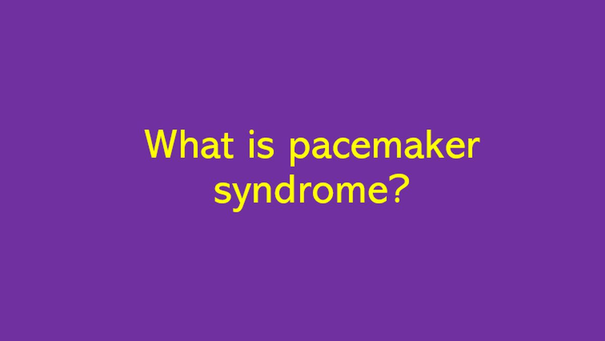 What Is Pacemaker Syndrome All About Heart And Blood Vessels   What Is Pacemaker Syndrome 