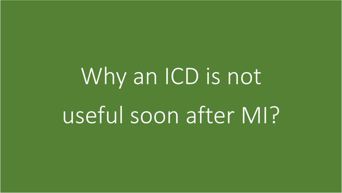 Why an ICD is not useful soon after MI?