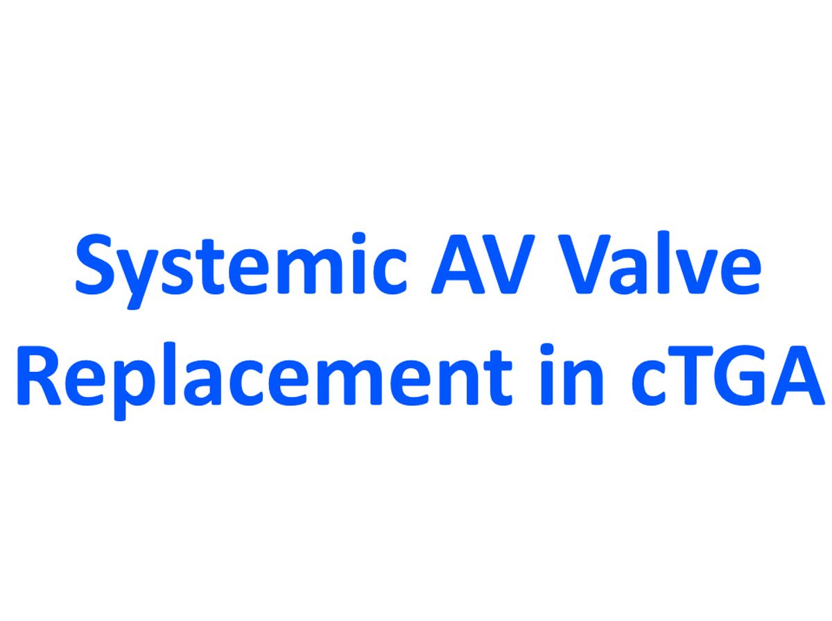 Systemic AV valve replacement in cTGA - abnormal in ~ 70%