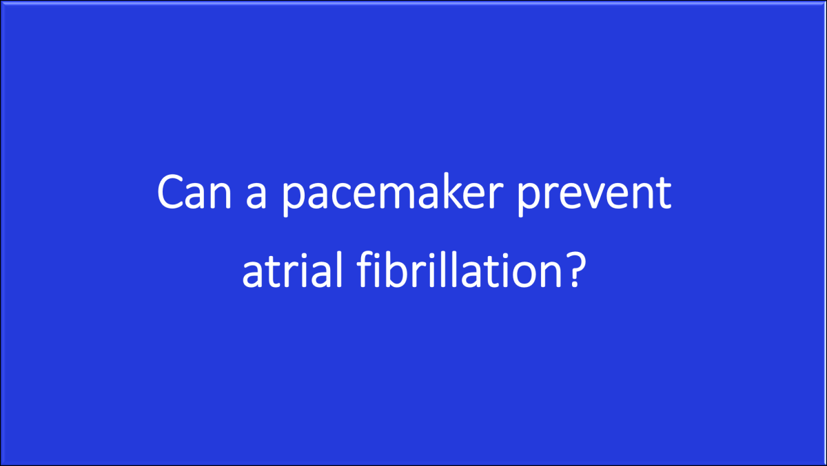 Can a pacemaker prevent atrial fibrillation?