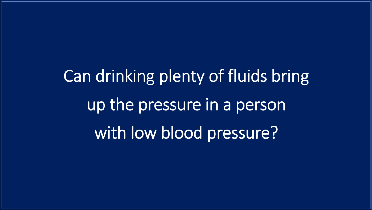 Can Drinking Plenty Of Fluids Bring Up The Pressure In A Person With