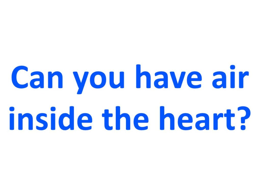 Can you have air inside the heart?