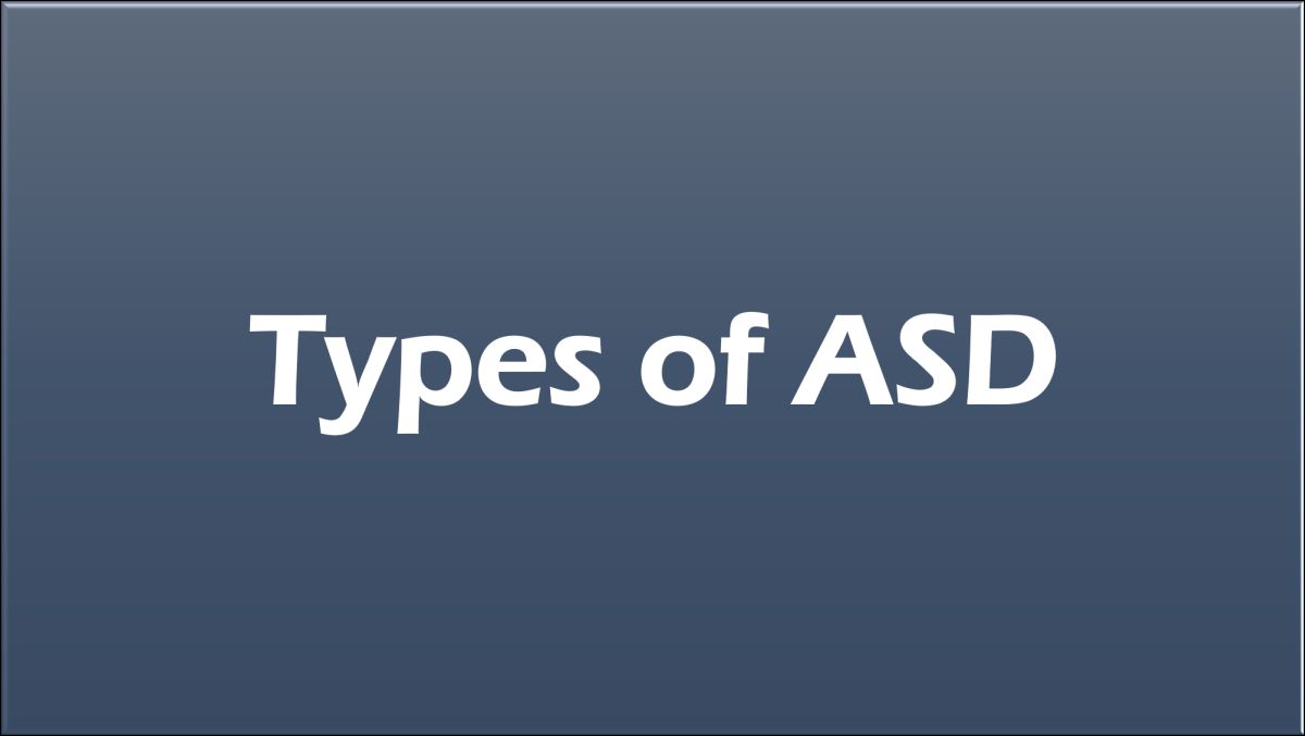 Types of ASD - primum, secundum, SVC type, IVC type