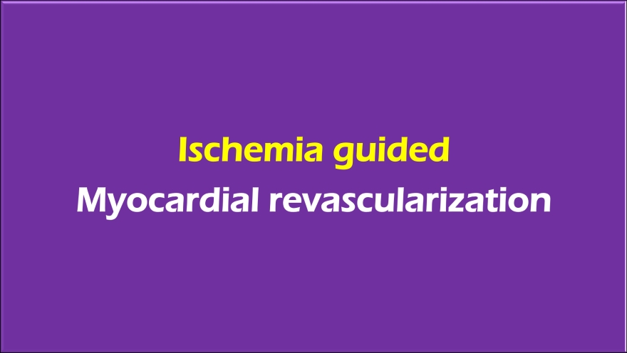 Ischemia guided myocardial revascularization – All About Cardiovascular ...