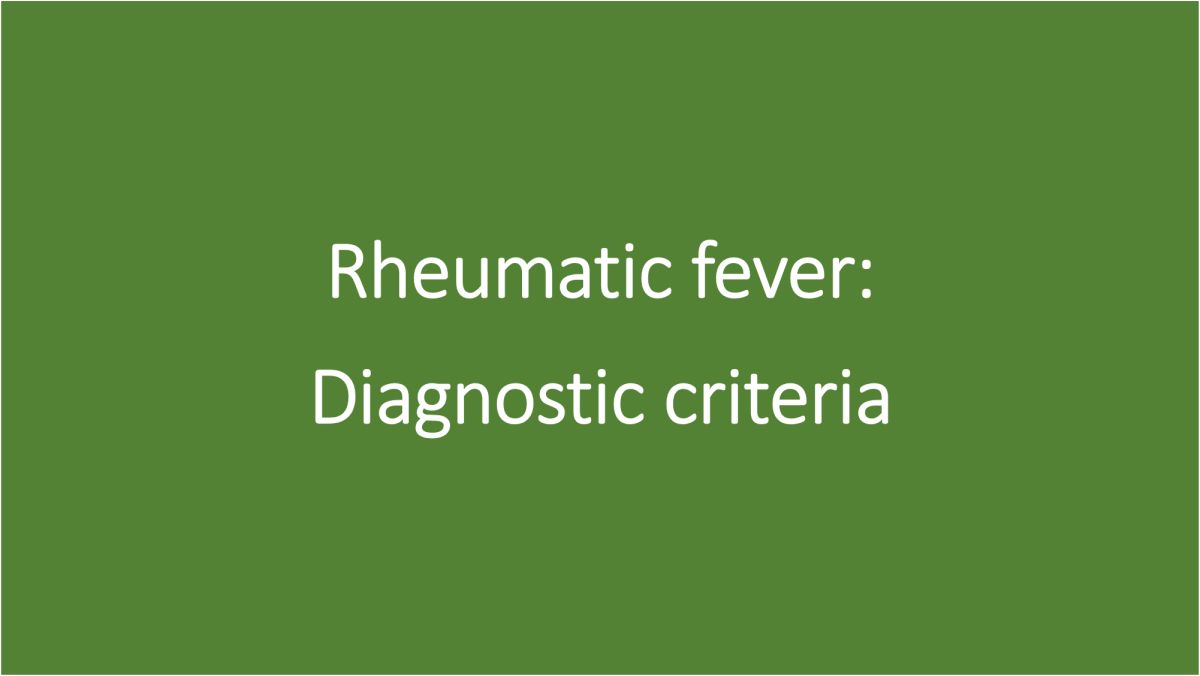 Rheumatic Fever - Diagnostic Criteria