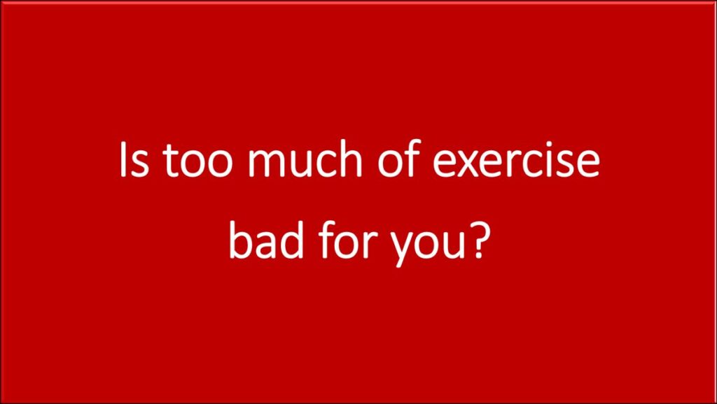 Is too much of exercise bad for you