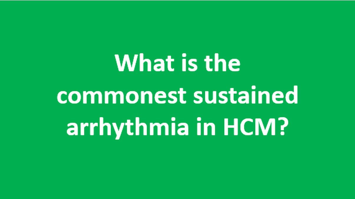 What is the commonest sustained arrhythmia in HCM? - All About ...