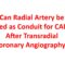 Can Radial Artery be Used as Conduit for CABG After Transradial Coronary Angiography