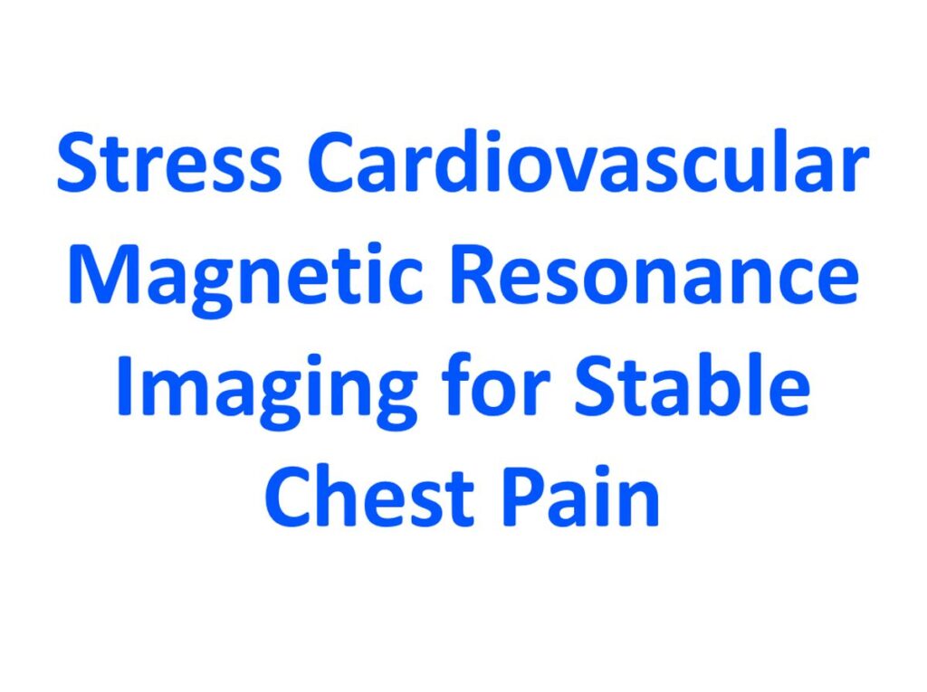Stress Cardiovascular Magnetic Resonance Imaging for Stable Chest Pain