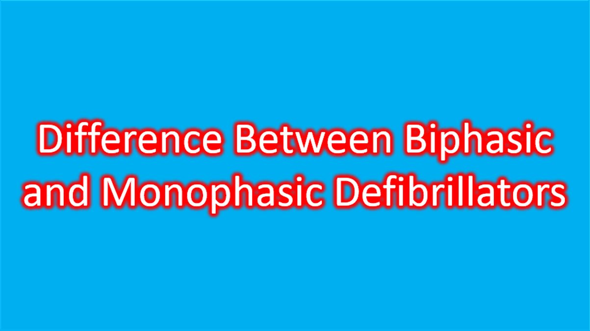 Difference Between a Biphasic and Monophasic Defibrillators - All About ...