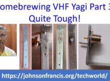 Homebrewing VHF Yagi Part 3, Quite Tough!